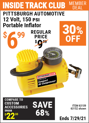 Inside Track Club members can buy the PITTSBURGH AUTOMOTIVE 12V 150 PSI Portable Inflator (Item 63152/4077/63109) for $6.99, valid through 7/29/2021.
