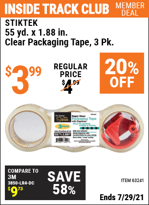 Inside Track Club members can buy the STIKTEK 1.88 in. x 55 Yards Clear Packaging Tape 3 Pk. (Item 63241) for $3.99, valid through 7/29/2021.