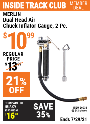 Inside Track Club members can buy the MERLIN Dual Head Air Chuck Inflator Gauge 2 Pc. (Item 63543/56933) for $10.99, valid through 7/29/2021.