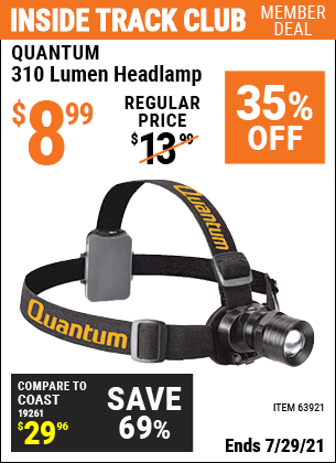 Inside Track Club members can buy the QUANTUM 310 Lumen Headlamp (Item 63921) for $8.99, valid through 7/29/2021.