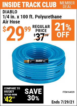 Inside Track Club members can buy the DIABLO 1/4 in. x 100 ft. Polyurethane Air Hose (Item 64029) for $29.99, valid through 7/29/2021.