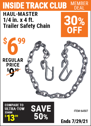 Inside Track Club members can buy the HAUL-MASTER 1/4 in. x 4 ft. Trailer Safety Chain (Item 64507) for $6.99, valid through 7/29/2021.