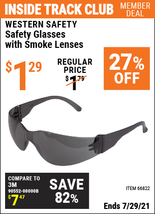 Inside Track Club members can buy the WESTERN SAFETY Safety Glasses with Smoke Lenses (Item 66822) for $1.29, valid through 7/29/2021.