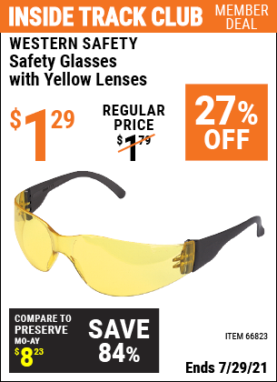 Inside Track Club members can buy the WESTERN SAFETY Safety Glasses with Yellow Lenses (Item 66823) for $1.29, valid through 7/29/2021.