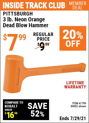 Inside Track Club members can buy the PITTSBURGH 3 lb. Neon Orange Dead Blow Hammer (Item 69002/41799) for $7.99, valid through 7/29/2021.