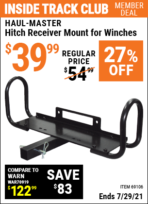 Inside Track Club members can buy the HAUL-MASTER Hitch Receiver Mount for Winches (Item 69106) for $39.99, valid through 7/29/2021.