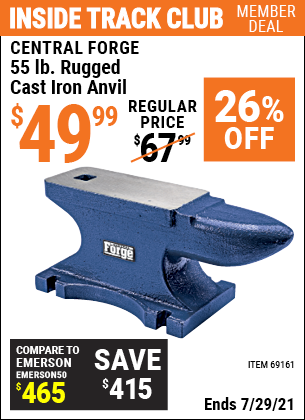 Inside Track Club members can buy the CENTRAL FORGE 55 Lb. Rugged Cast Iron Anvil (Item 69161) for $49.99, valid through 7/29/2021.