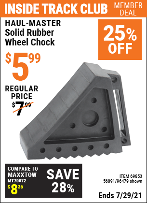 Inside Track Club members can buy the HAUL-MASTER Solid Rubber Wheel Chock (Item 96479/69853/56891) for $5.99, valid through 7/29/2021.