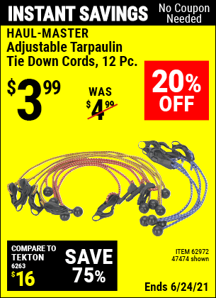 Buy the HAUL-MASTER Adjustable Tarpaulin Tie Down Cords 12 Pc. (Item 47474/62972) for $3.99, valid through 6/24/2021.