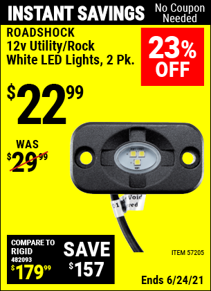 Buy the ROADSHOCK 12 Volt Utility/Rock White LED Light, 2 Pk. (Item 57205) for $22.99, valid through 6/24/2021.