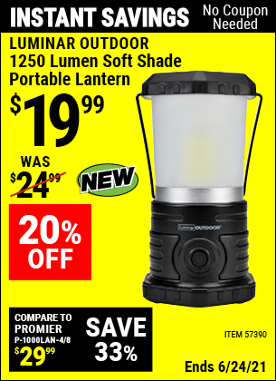 Buy the LUMINAR OUTDOOR 1250 Lumen Soft Shade Portable Lantern (Item 57390) for $19.99, valid through 6/24/2021.