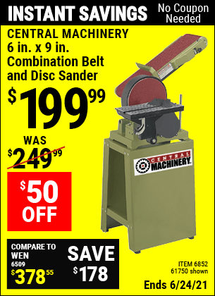 Buy the CENTRAL MACHINERY 6 in. x 9 in. Combination Belt and Disc Sander (Item 61750/6852) for $199.99, valid through 6/24/2021.