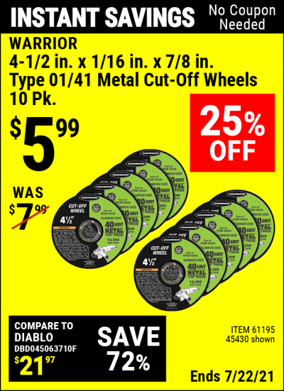 Buy the WARRIOR 4-1/2 in. 40 Grit Metal Cut-off Wheel 10 Pk. (Item 45430/61195) for $5.99, valid through 7/22/2021.