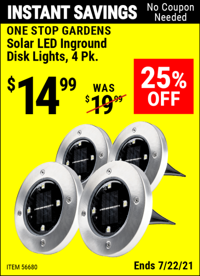 Buy the ONE STOP GARDENS Inground Solar Disk Lights, 4 Pc. (Item 56680) for $14.99, valid through 7/22/2021.