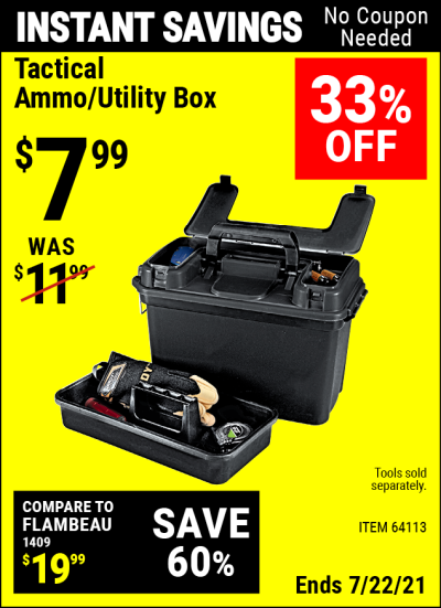 Buy the Tactical Ammo/Utility Box (Item 64113) for $7.99, valid through 7/22/2021.