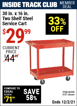 Inside Track Club members can buy the 30 In. x 16 In. Two Shelf Steel Service Cart (Item 5107/60390) for $29.99, valid through 12/2/2021.