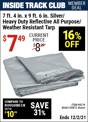 Inside Track Club members can buy the HFT 7 ft. 4 in. x 9 ft. 6 in. Silver/Heavy Duty Reflective All Purpose/Weather Resistant Tarp (Item 30872/69218/60441) for $7.49, valid through 12/2/2021.