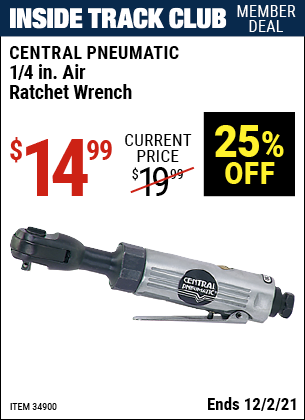 Inside Track Club members can buy the CENTRAL PNEUMATIC 1/4 in. Air Ratchet Wrench (Item 34900) for $14.99, valid through 12/2/2021.