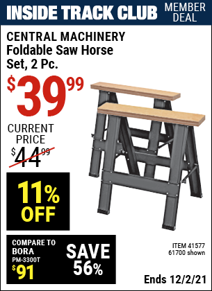 Inside Track Club members can buy the CENTRAL MACHINERY Foldable Saw Horse Set 2 Pc. (Item 41577/41577) for $39.99, valid through 12/2/2021.