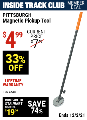 Inside Track Club members can buy the PITTSBURGH Heavy Duty Magnetic Pickup Tool (Item 42288) for $4.99, valid through 12/2/2021.