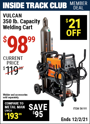 Inside Track Club members can buy the VULCAN 350 lbs. Capacity Welding Cart (Item 56191) for $98.99, valid through 12/2/2021.