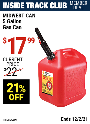 Inside Track Club members can buy the MIDWEST CAN 5 Gallon Gas Can (Item 56419) for $17.99, valid through 12/2/2021.