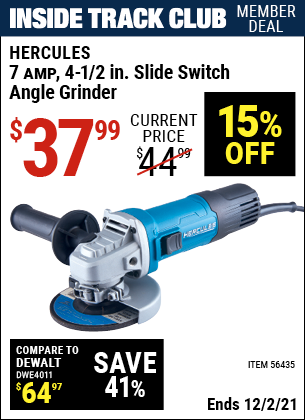 Inside Track Club members can buy the HERCULES Corded 4-1/2 in. 7 Amp Professional Angle Grinder (Item 56435) for $37.99, valid through 12/2/2021.