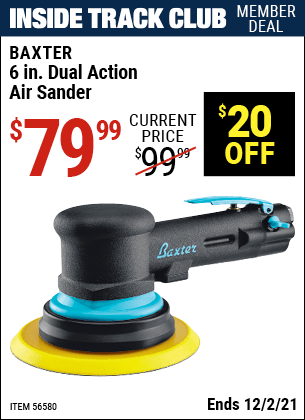 Inside Track Club members can buy the BAXTER 6 In. Dual Action Air Sander (Item 56580) for $79.99, valid through 12/2/2021.