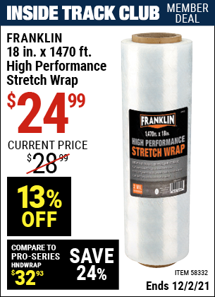 Inside Track Club members can buy the FRANKLIN 18 in. x 1470 ft. High Performance Stretch Wrap (Item 58332) for $24.99, valid through 12/2/2021.