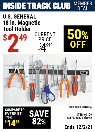 Inside Track Club members can buy the U.S. GENERAL 18 in. Magnetic Tool Holder (Item 60433/61199/62178) for $2.49, valid through 12/2/2021.