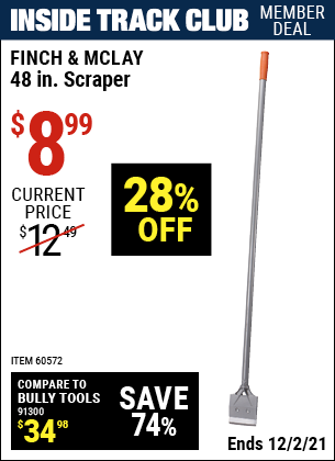 Inside Track Club members can buy the FINCH & MCLAY 48 in. Heavy Duty Scraper (Item 60572) for $8.99, valid through 12/2/2021.