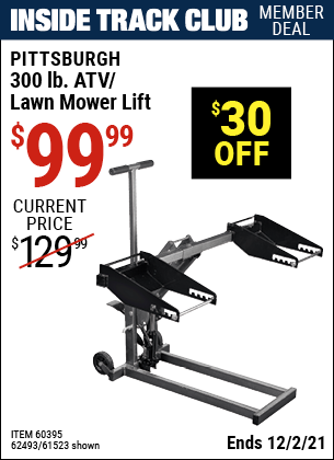 Inside Track Club members can buy the PITTSBURGH AUTOMOTIVE 300 lb. ATV/Lawn Mower Lift (Item 61523/60395/62493) for $99.99, valid through 12/2/2021.