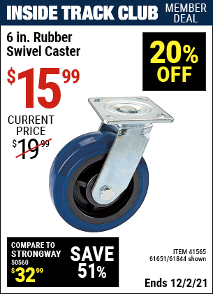 Inside Track Club members can buy the 6 in. Rubber Heavy Duty Swivel Caster (Item 61844/41565/61651) for $15.99, valid through 12/2/2021.