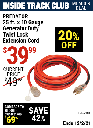 Inside Track Club members can buy the PREDATOR 25 ft. x 10 Gauge Generator Duty Twist Lock Extension Cord (Item 62308) for $39.99, valid through 12/2/2021.