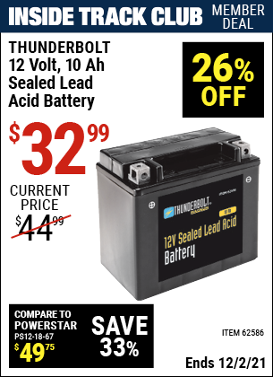 Inside Track Club members can buy the THUNDERBOLT 12V 10 Ah Sealed Lead Acid Battery (Item 62586) for $32.99, valid through 12/2/2021.