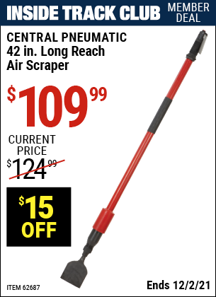 Inside Track Club members can buy the CENTRAL PNEUMATIC 42 in. Long Reach Air Scraper (Item 62687) for $109.99, valid through 12/2/2021.