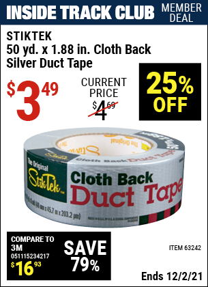 Inside Track Club members can buy the STIKTEK 50 Yds. x 1.88 in. Cloth Back Silver Duct Tape (Item 63242) for $3.49, valid through 12/2/2021.