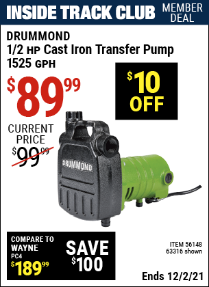 Inside Track Club members can buy the DRUMMOND 1/2 HP Cast Iron Transfer Utility Pump (Item 63316/56148) for $89.99, valid through 12/2/2021.