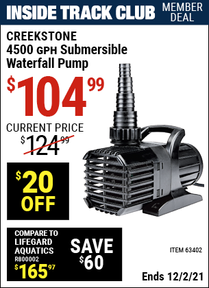 Inside Track Club members can buy the CREEKSTONE 4500 GPH Submersible Waterfall Pump (Item 63402) for $104.99, valid through 12/2/2021.