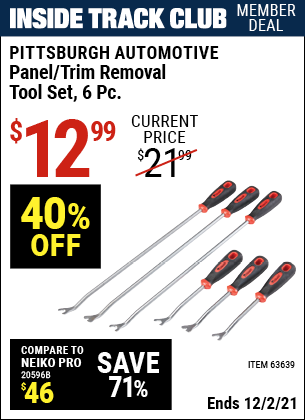 Inside Track Club members can buy the PITTSBURGH AUTOMOTIVE Panel/Trim Removal Tool Set 6 Pc. (Item 63639) for $12.99, valid through 12/2/2021.