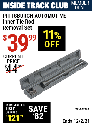Inside Track Club members can buy the PITTSBURGH AUTOMOTIVE Inner Tie Rod Removal Set (Item 63705) for $39.99, valid through 12/2/2021.