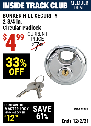 Inside Track Club members can buy the BUNKER HILL SECURITY 2-3/4 in. Circular Padlock (Item 63782) for $4.99, valid through 12/2/2021.