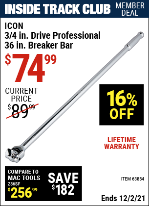 Inside Track Club members can buy the ICON 3/4 In. Drive Professional 36 In. Breaker Bar (Item 63854) for $74.99, valid through 12/2/2021.
