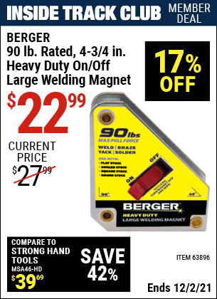 Inside Track Club members can buy the BERGER 90 lbs. Rated 4-3/4 in. Heavy Duty On/Off Large Welding Magnet (Item 63896) for $22.99, valid through 12/2/2021.