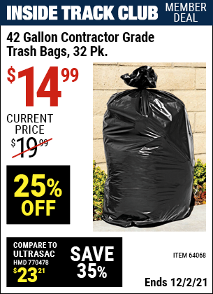 Inside Track Club members can buy the HFT 42 gal. Contractor Grade Trash Bags 32 Pk. (Item 64068) for $14.99, valid through 12/2/2021.