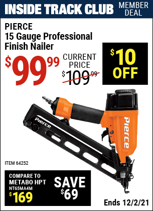 Inside Track Club members can buy the PIERCE 15 Gauge Professional Finish Nailer (Item 64252) for $99.99, valid through 12/2/2021.