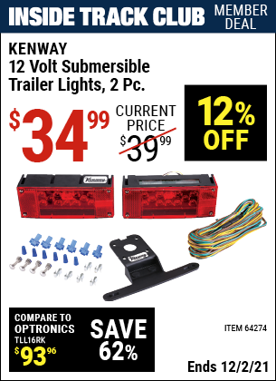 Inside Track Club members can buy the KENWAY 12V Submersible Trailer Lights 2 Pc. (Item 64274) for $34.99, valid through 12/2/2021.