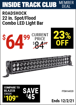 Inside Track Club members can buy the ROADSHOCK 22 in. Spot/Flood Combo LED Light Bar (Item 64320) for $64.99, valid through 12/2/2021.