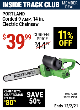 Inside Track Club members can buy the PORTLAND 9 Amp 14 In. Electric Chainsaw (Item 64497/64498) for $39.99, valid through 12/2/2021.