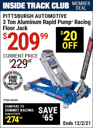Inside Track Club members can buy the PITTSBURGH AUTOMOTIVE 3 Ton Aluminum Rapid Pump Racing Floor Jack (Item 64544) for $209.99, valid through 12/2/2021.